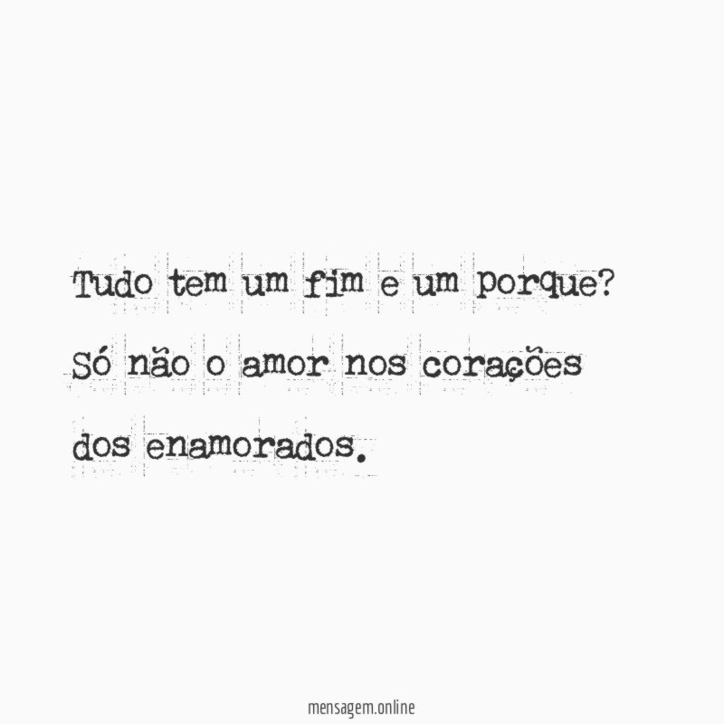 Tudo tem um fim e um porque