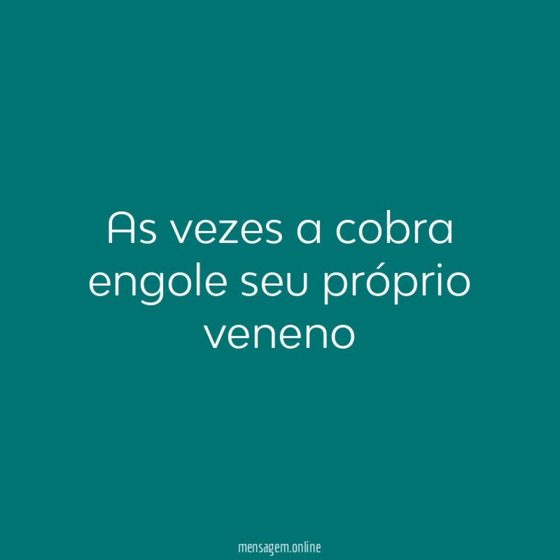 As vezes a cobra engole seu próprio veneno