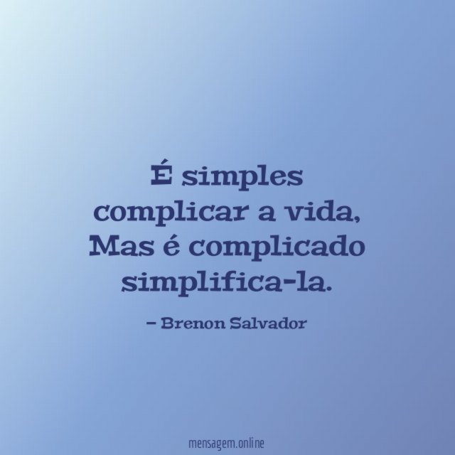É simples complicar a vida