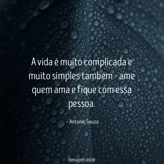 A vida é muito complicada e muito simples