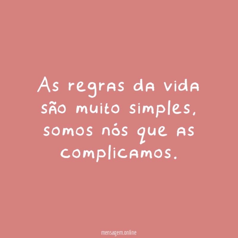 As regras da vida são muito simples