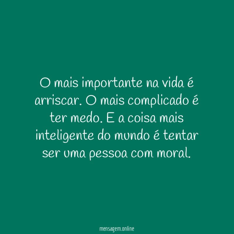 O mais importante na vida é arriscar