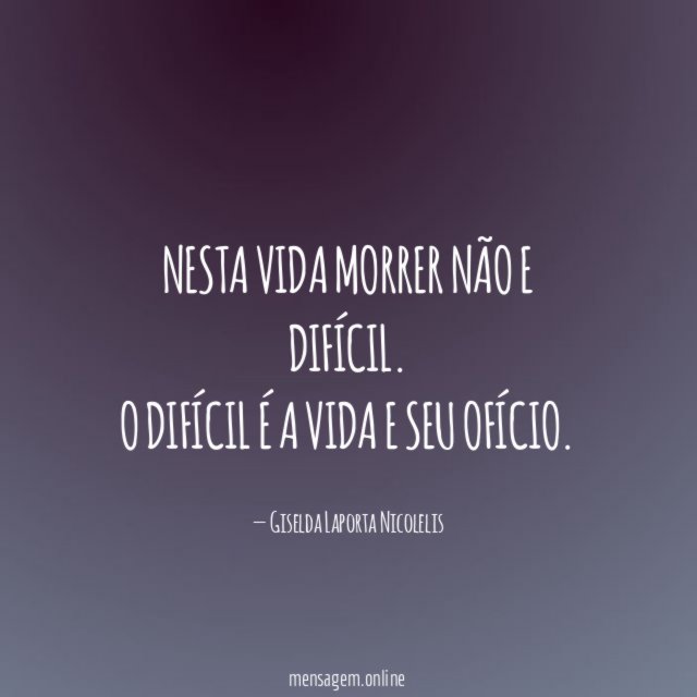 Nesta vida morrer não e difícil