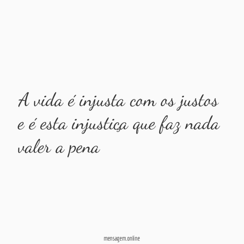 A vida é injusta com os justos