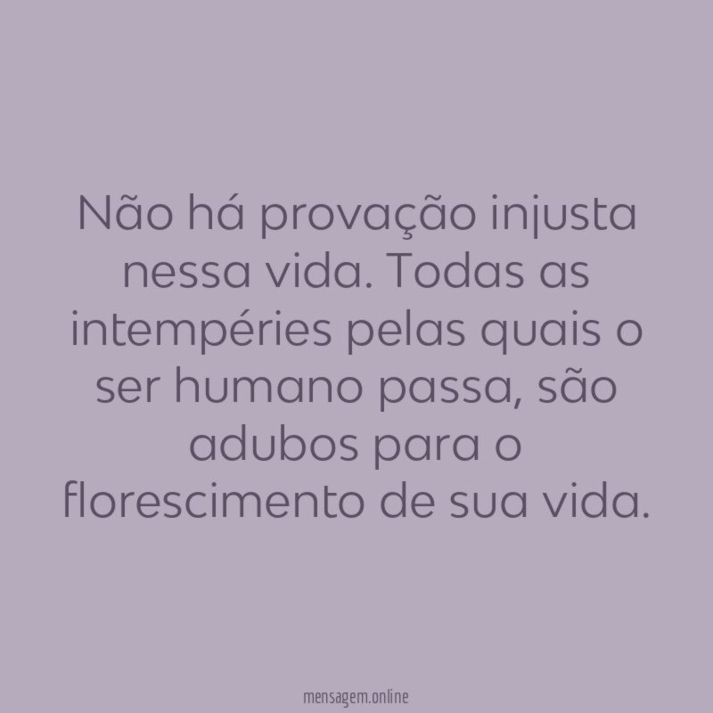 Não há provação injusta nessa vida