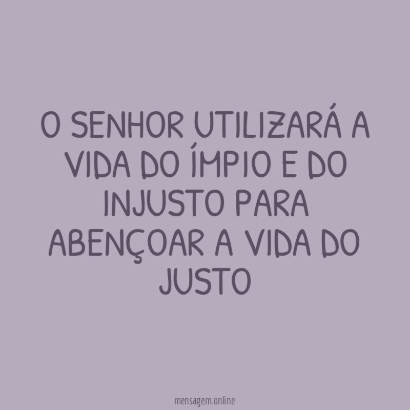 O Senhor utilizará a vida do ímpio
