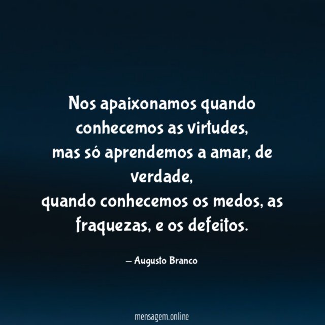 Nos apaixonamos quando conhecemos as virtudes