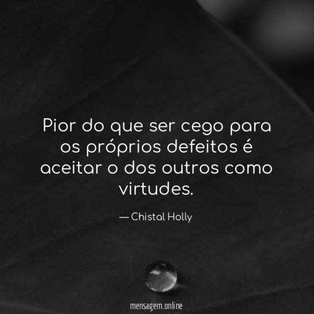 Pior do que ser cego para os próprios