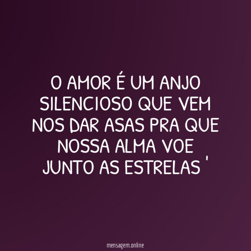 O AMOR É UM ANJO SILENCIOSO QUE VEM