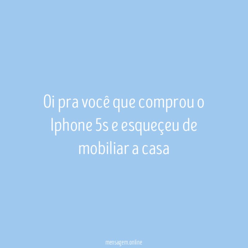 Oi pra você que comprou o Iphone 5s