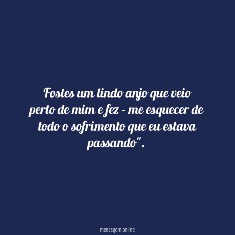 Fostes um lindo anjo que veio perto de