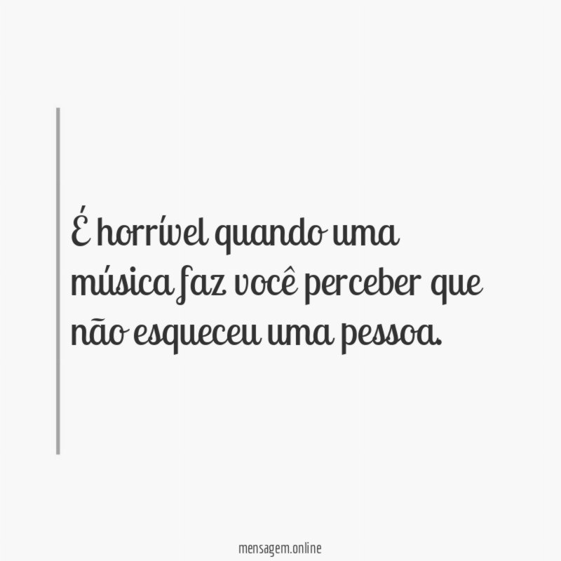 É horrível quando uma música faz você perceber
