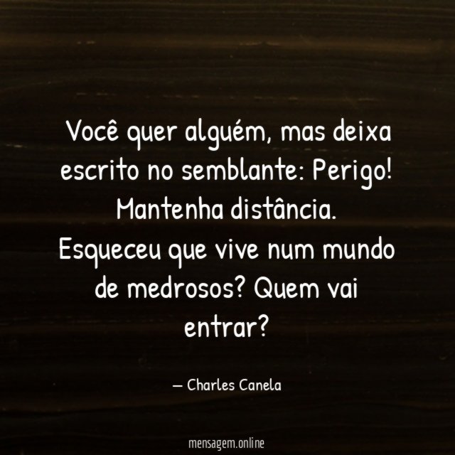 Você quer alguém, mas deixa escrito no semblante: Perigo! Mantenha distância.
