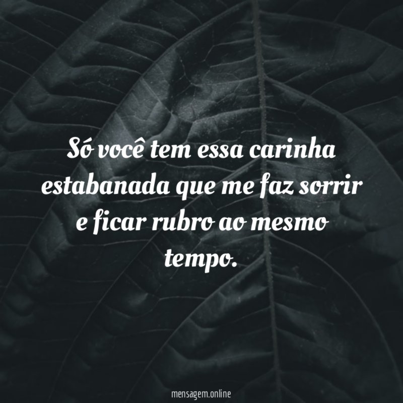 Só você tem essa carinha estabanada que me