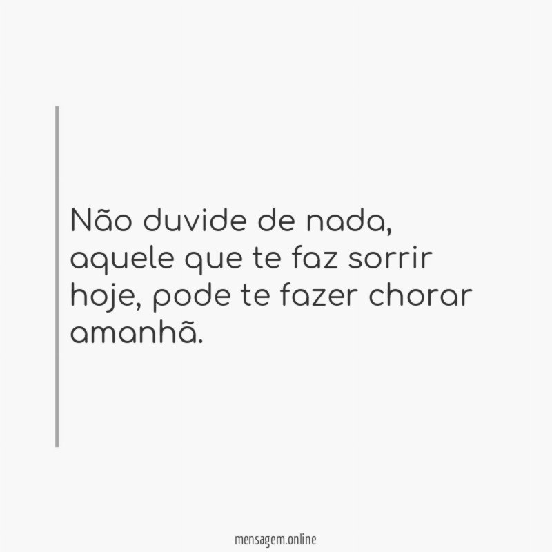 Não duvide de nada