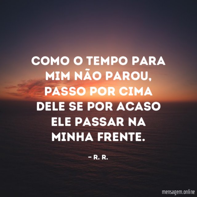 Como o tempo para mim não parou