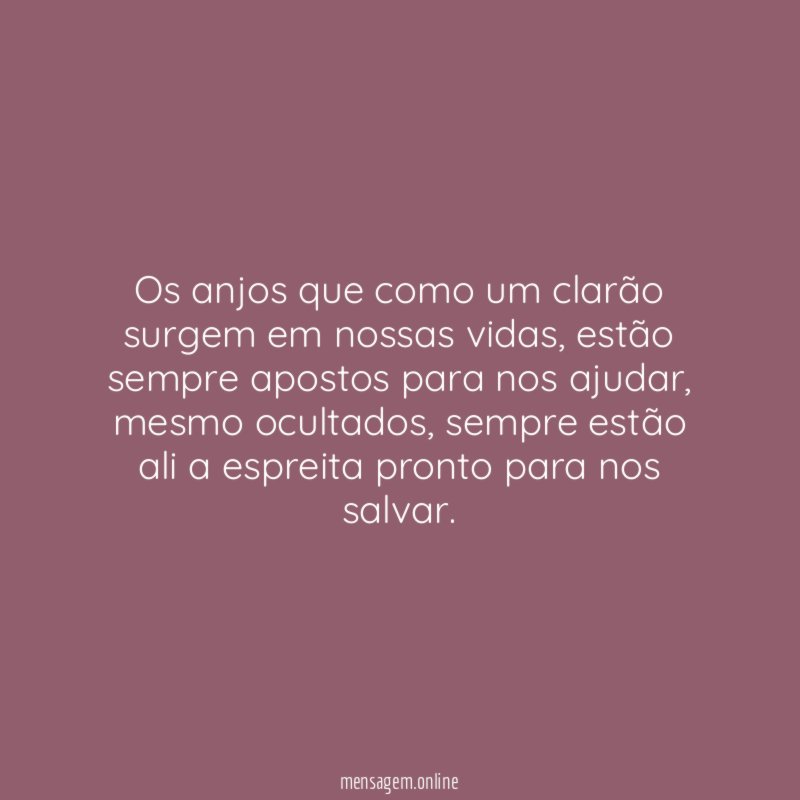 Os anjos que como um clarão surgem em nossas vidas