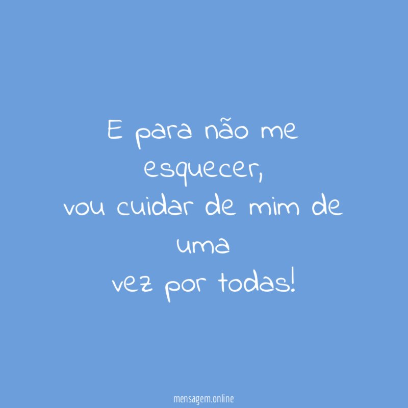 E para não me esquecer