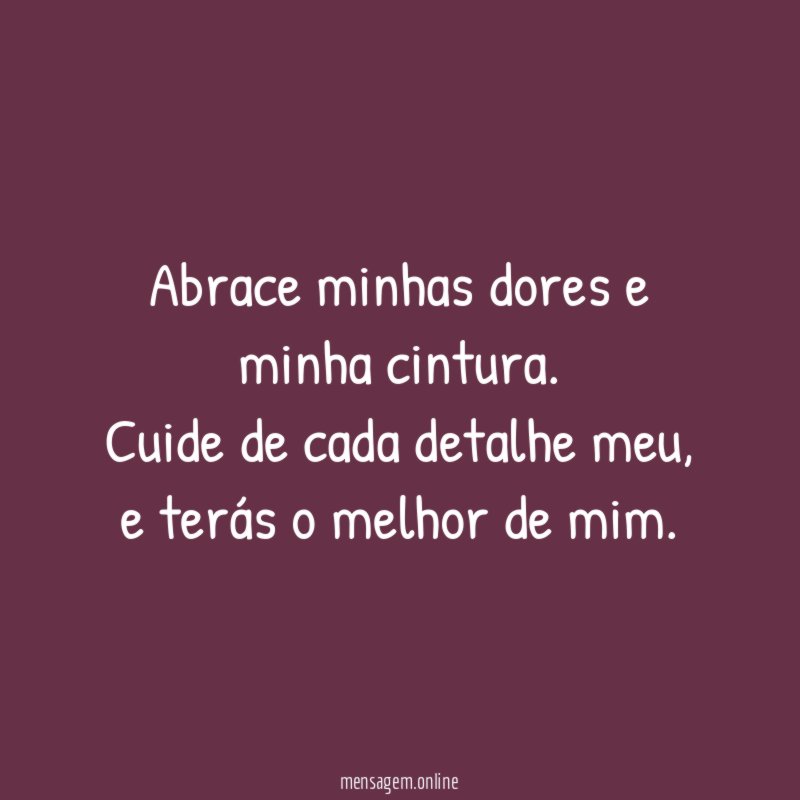 Abrace minhas dores e minha cintura