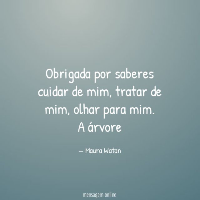 Obrigada por saberes cuidar de mim