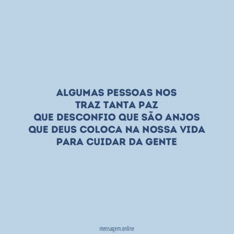 Algumas pessoas nos traz tanta paz que desconfio que são