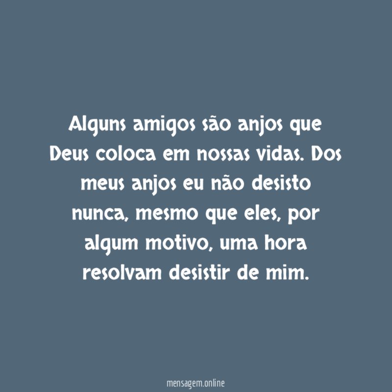 Alguns amigos são anjos que Deus coloca em nossas vidas
