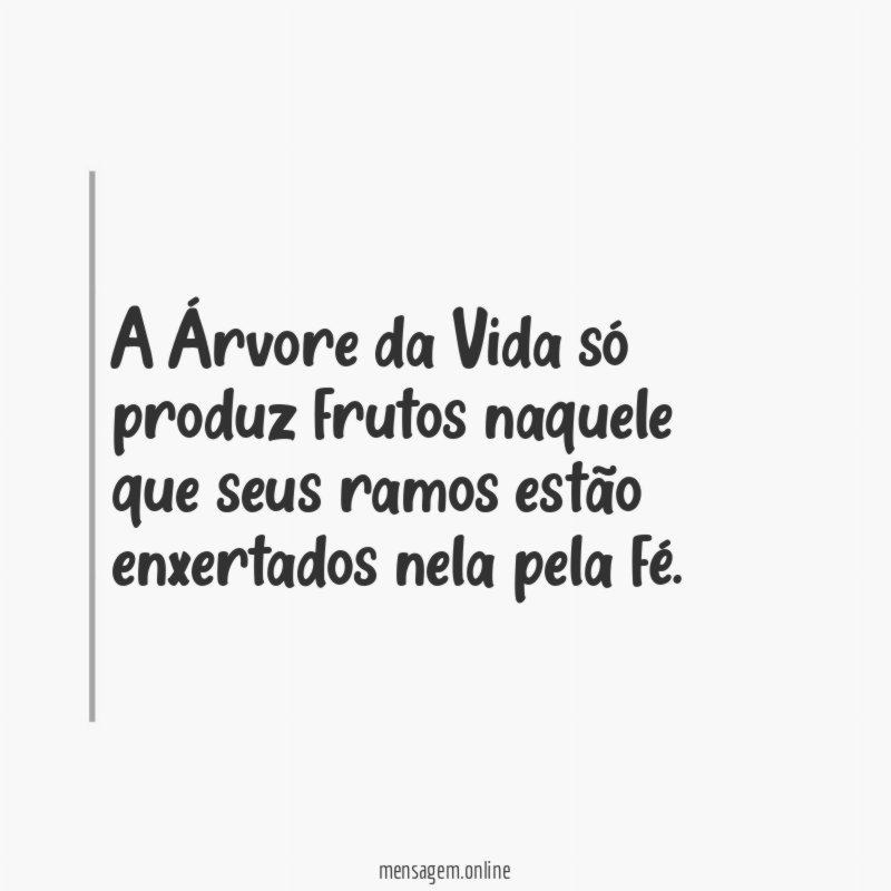 A Árvore da Vida só produz frutos naquele