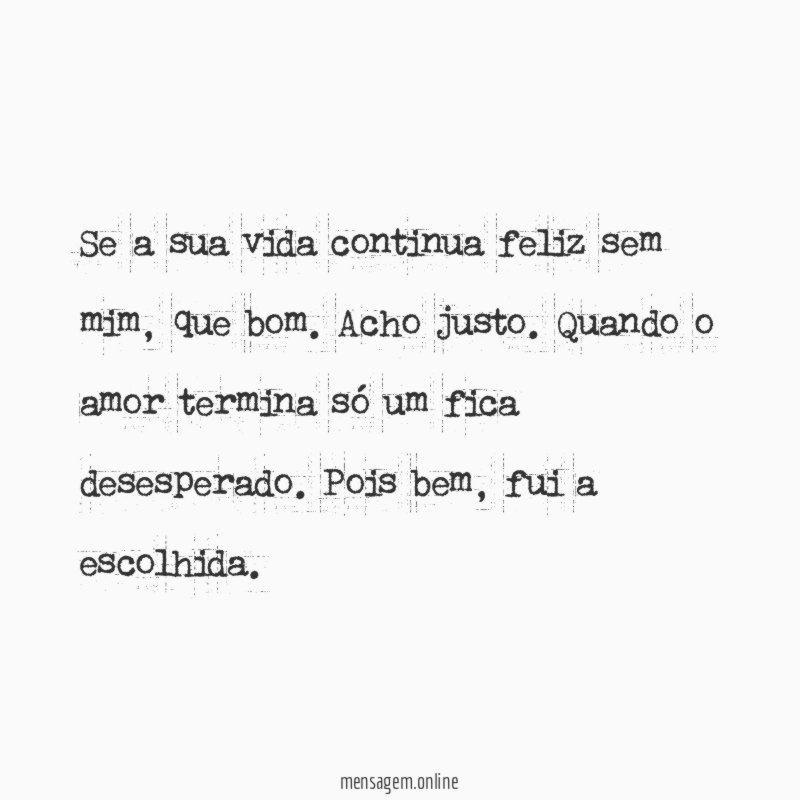 Se a sua vida continua feliz sem mim