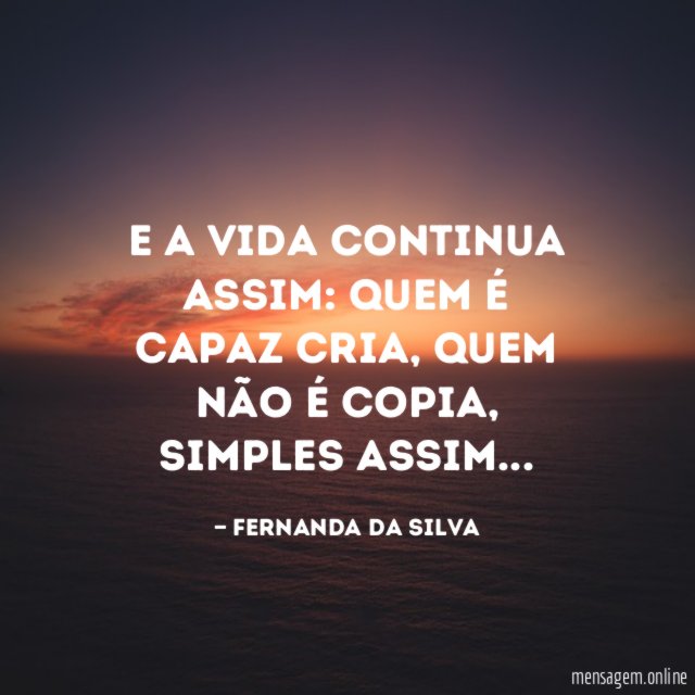 E a vida continua assim