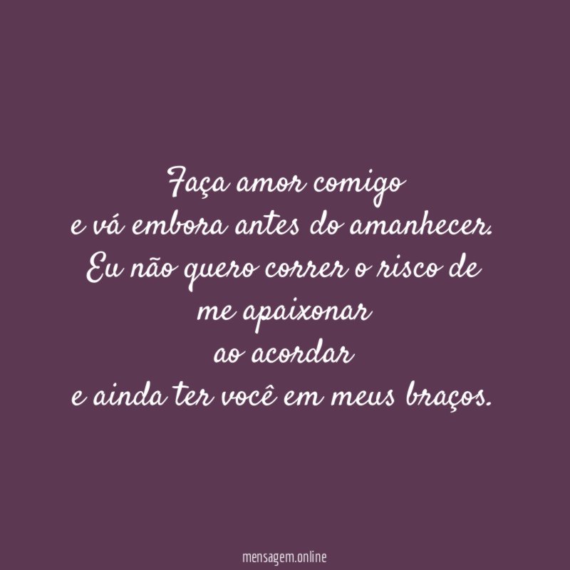 Faça amor comigo e vá embora antes do amanhecer