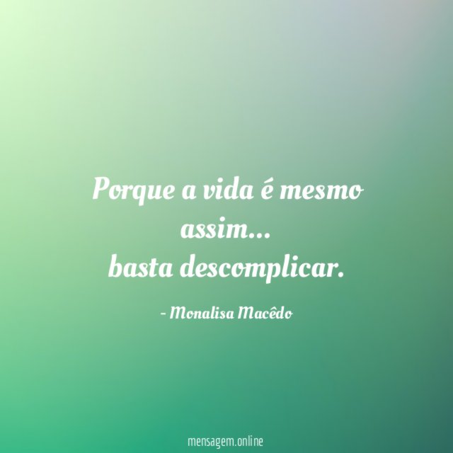 Porque a vida é mesmo assim