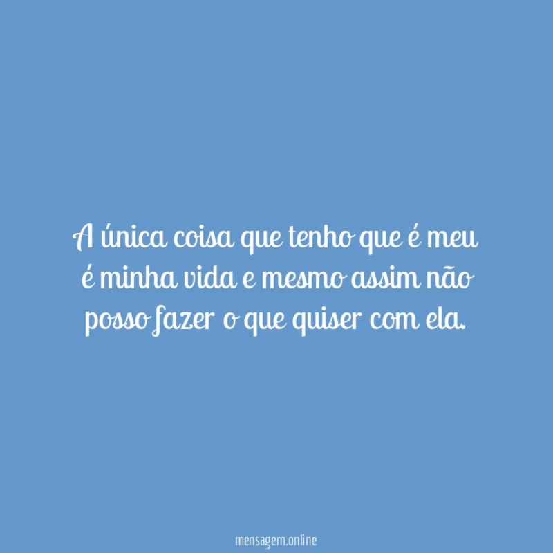 A única coisa que tenho que é meu