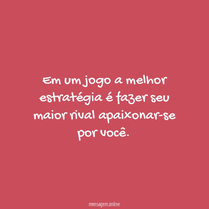 Em um jogo a melhor estratégia é fazer