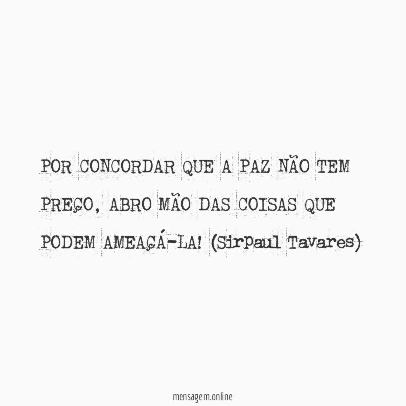 POR CONCORDAR QUE A PAZ NÃO TEM PREÇO