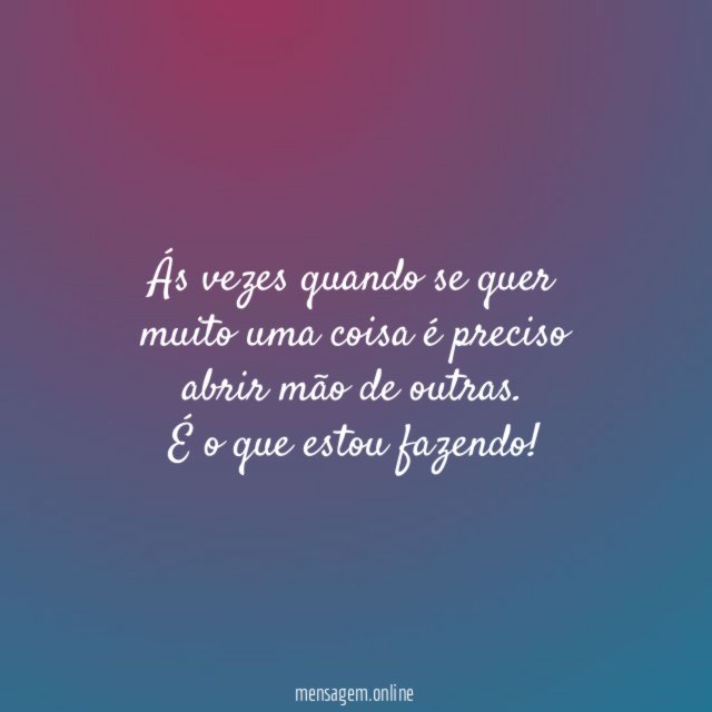 Ás vezes quando se quer muito uma coisa