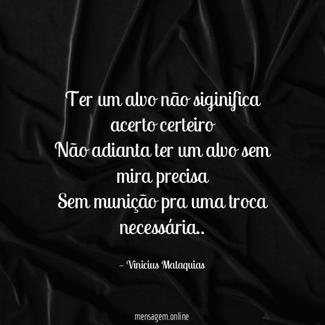 Ter um alvo não siginifica acerto certeiro Não adianta