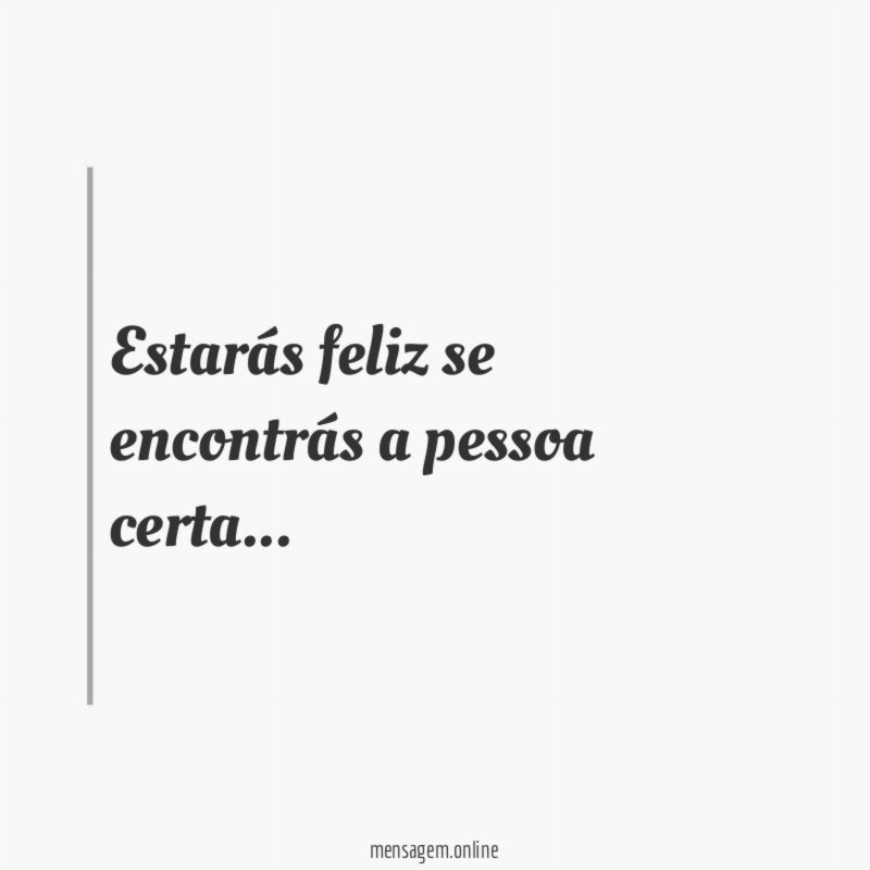 Estarás feliz se encontrás a pessoa certa