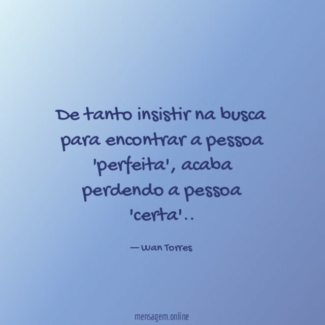 De tanto insistir na busca para encontrar a pessoa 'perfeita'
