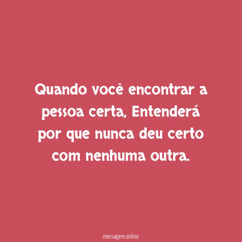 Quando você encontrar a pessoa certa