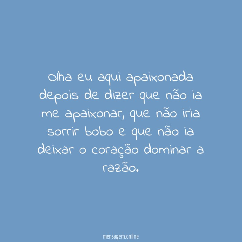 Olha eu aqui apaixonada depois de dizer que