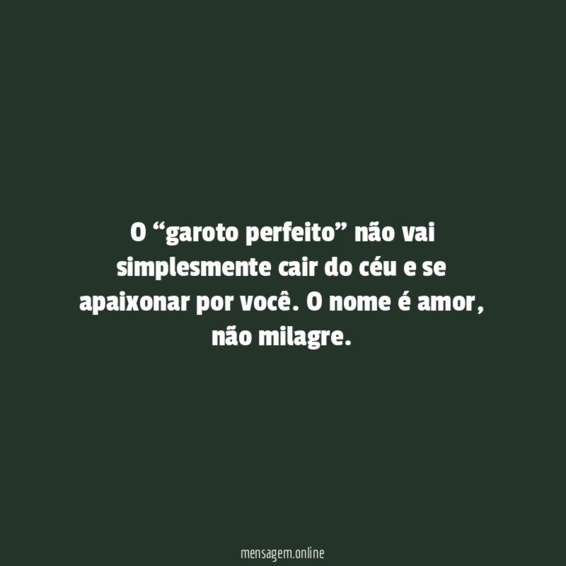 O “garoto perfeito” não vai simplesmente cair do