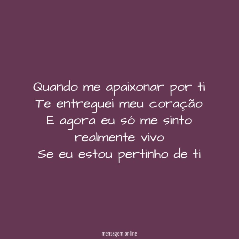 Quando me apaixonar por ti Te entreguei meu coração E