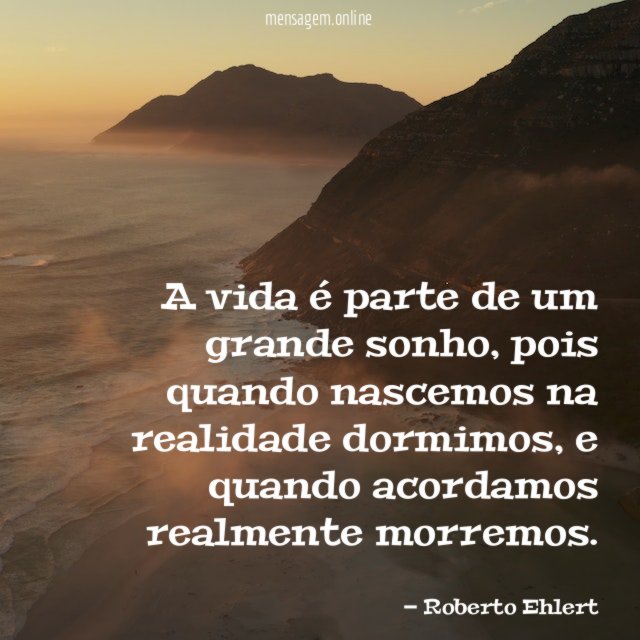 A vida é parte de um grande sonho