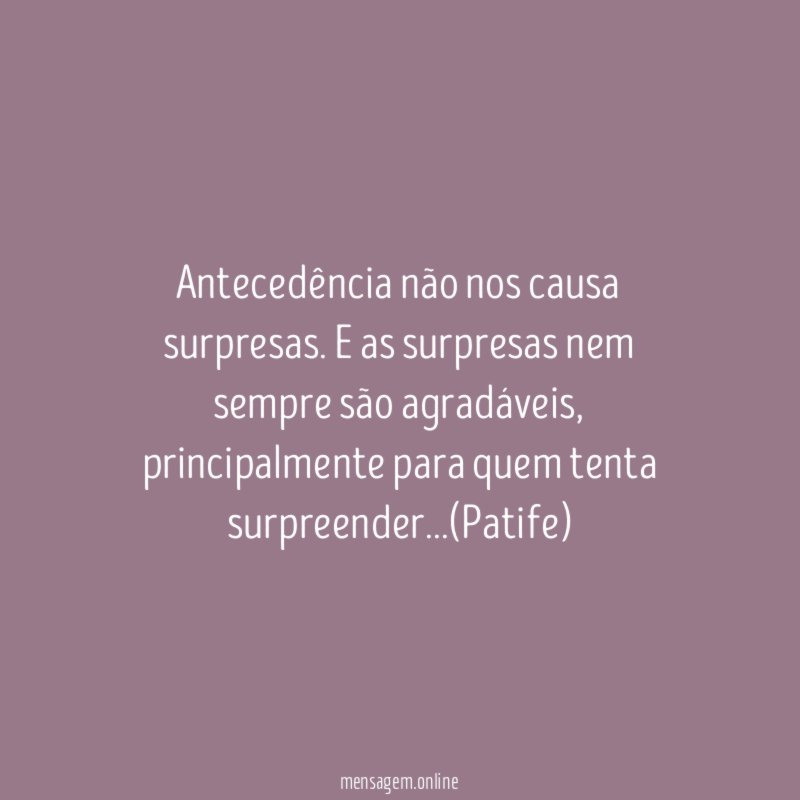 Antecedência não nos causa surpresas