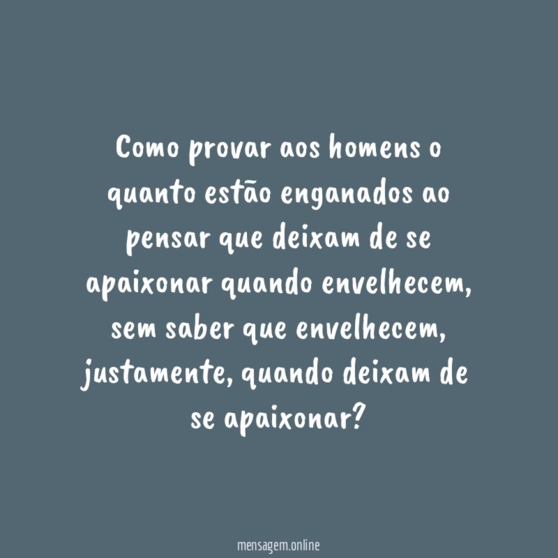 Como provar aos homens o quanto estão enganados