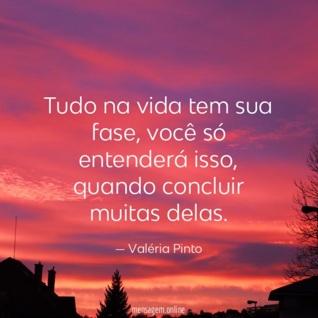 Tudo na vida tem sua fase
