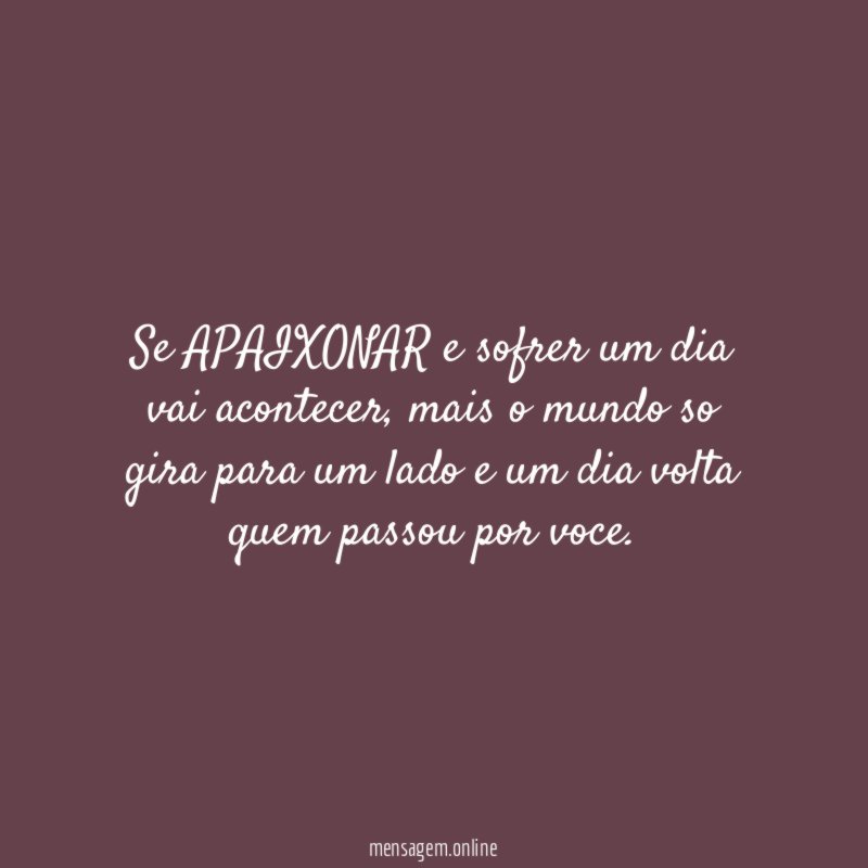Se APAIXONAR e sofrer um dia vai acontecer