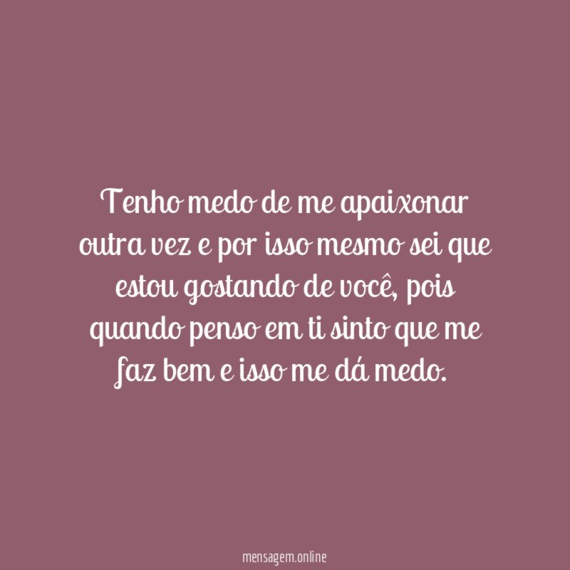Tenho medo de me apaixonar outra vez