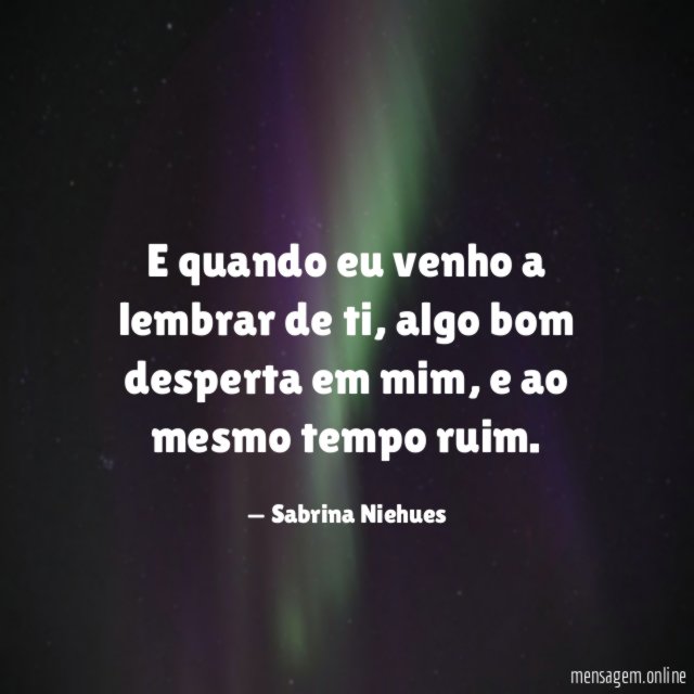 E quando eu venho a lembrar de ti