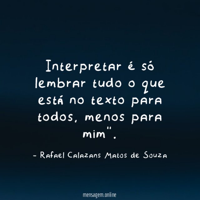Interpretar é só lembrar tudo o que está no texto para todos